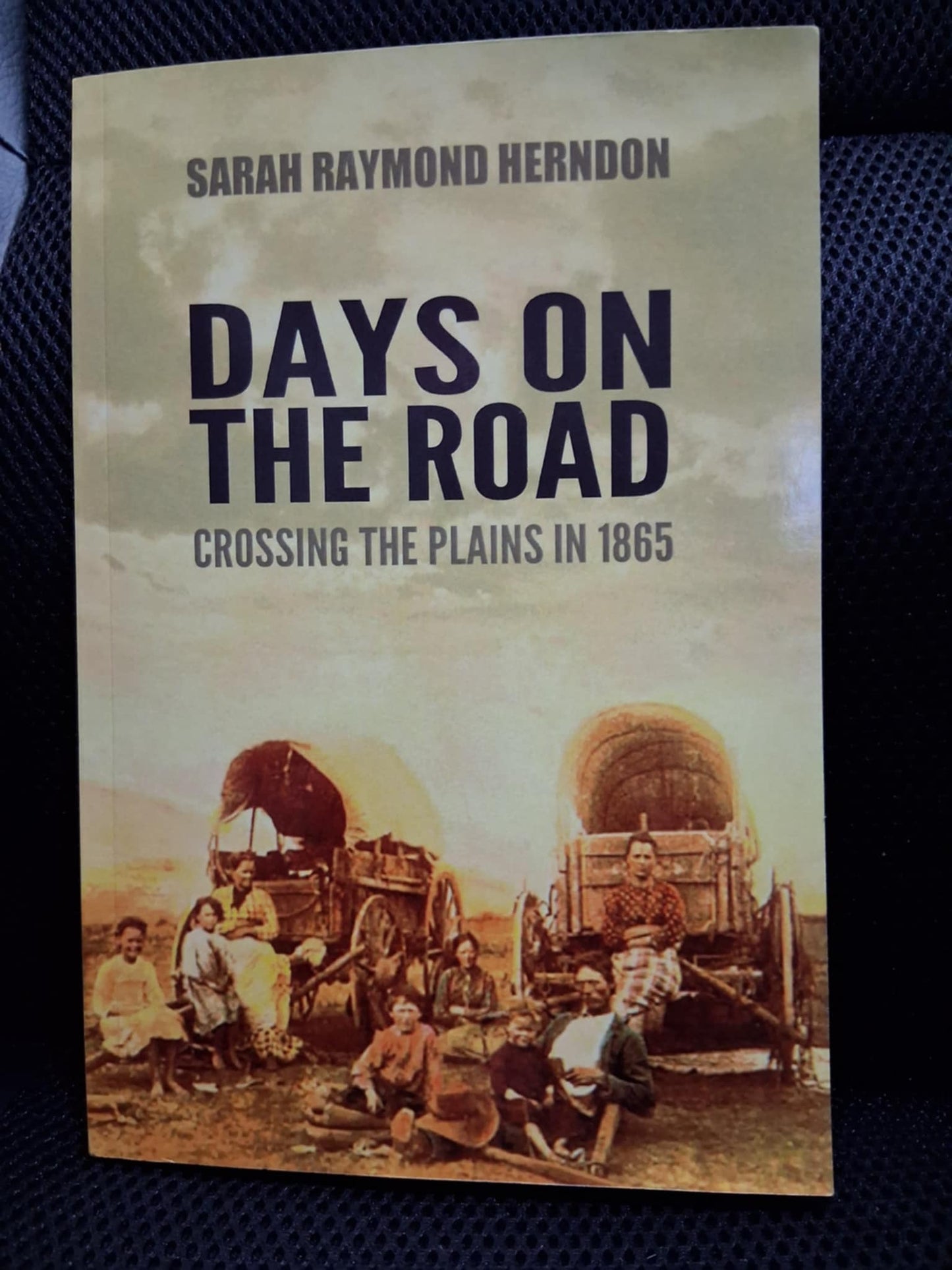 Days On The Road: Crossing The Plains In 1865