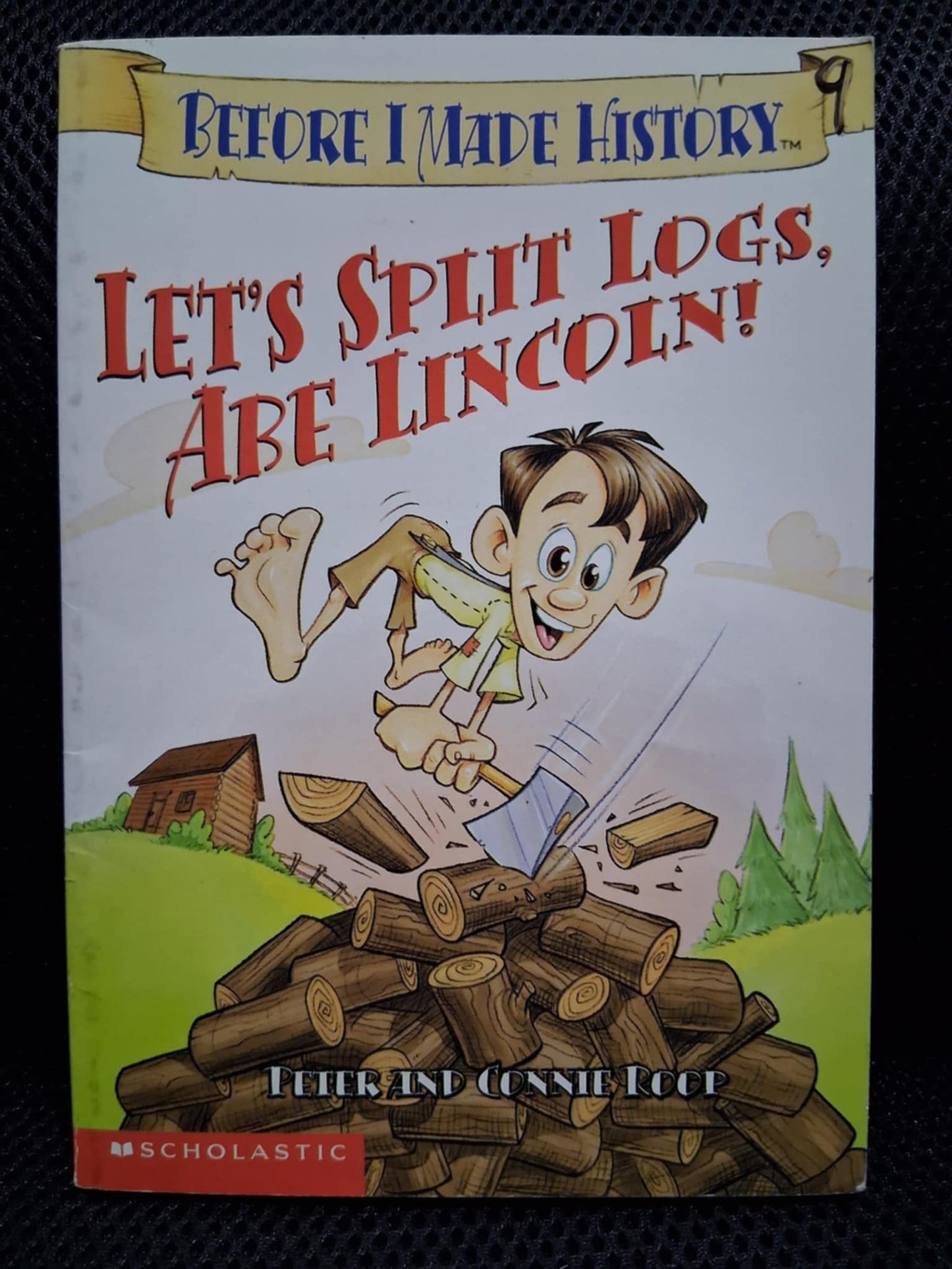 Let's Split Logs Abe Lincoln (Before I Made History)