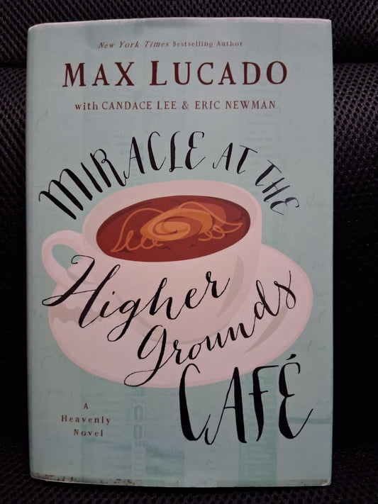 Miracle At The Higher Grounds Cafe: A Heavenly Novel - Heaven's Roaring Boutique
