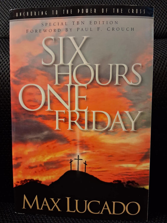 Six Hours One Friday: Anchoring To The Power Of Christ (Special TBN Edition)