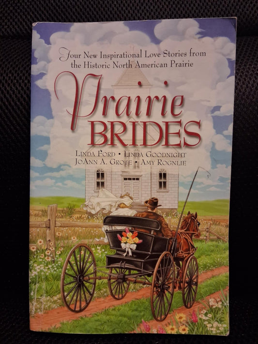 Prairie Brides: Four New Inspirational Love Stories From The Historic North American Prairie