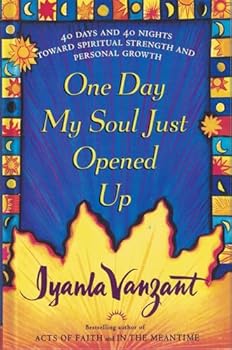 One Day My Soul Just Opened Up: 40 Days And 40 Nights Toward Spiritual Strength And Personal Growth