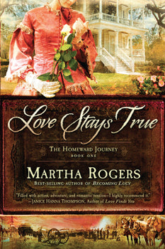 Love Stays True (The Homeward Journey Series Book 1)