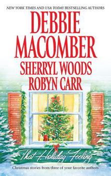 That Holiday Feeling: Christmas Stories From Three Of Your Favorite Authors