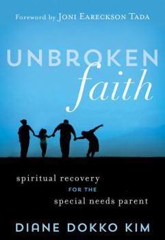 Unbroken Faith: Spiritual Recovery For The Special-Needs Parent