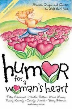 Humor For A Woman's Heart: Stories, Quips, And Quotes To Lift The Heart - Heaven's Roaring Boutique