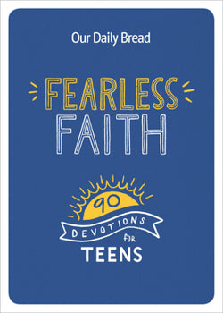 Our Daily Bread- Fearless Faith: 90 Devotions For Teens