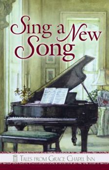 Sing A New Song (Tales From Grace Chapel Inn Series Book 36)