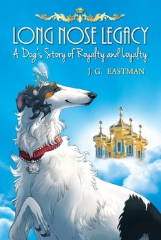 Long Nose Legacy: A Dog's Story Of Royalty And Loyalty (Signed Copy)