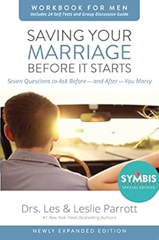 Saving Your Marriage Before It Starts: Seven Questions To Ask Before -And After- You Marry (Workbook For Men)