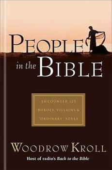 People In The Bible: Encounter 125 Heroes, Villilains & 'Ordinary' Souls