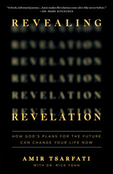 Revealing Revelation: How God's Plans For The Future Can Change Your Life Now