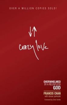 Crazy Love: Overwhelmed By A Relentless God