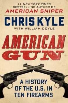 American Gun: A History Of The U.S. In Ten Firearms
