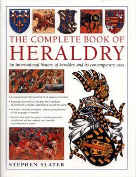 The Complete Book Of Heraldry: An International History Of Heraldry And It's Contemporary Uses