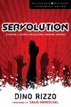 Servolution: Starting A Church Revolution Through Serving