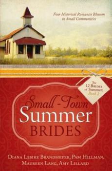 Small-Town Summer Brides: Four Historical Romances Blossom In Small Communities (The Brides Of Summer Book 2)