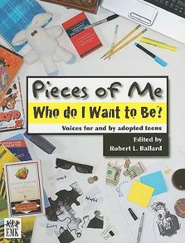 Pieces Of Me: Who Do I Want To Be? (Voices For And By Adopted Teens)