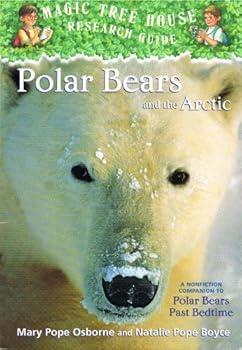 Magic Tree House Research Guide: Polar Bears And The Arctic (A Nonfiction Companion To Polar Bears Past Bedtime)