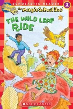 The Magic School Bus: The Wild Leaf Ride (Scholastic Reader Level 2)