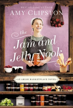 The Jam And Jelly Nook (An Amish Marketplace Series Book 4)