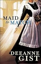 Maid to match — by Deeanne Gist