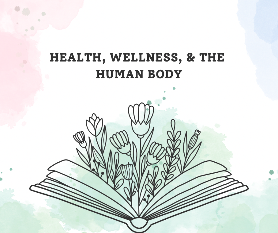 Health, Wellness & The Human Body