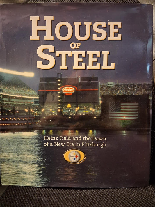 House Of Steel: Heinz Field And The Dawn Of A New Era In Pittsburgh