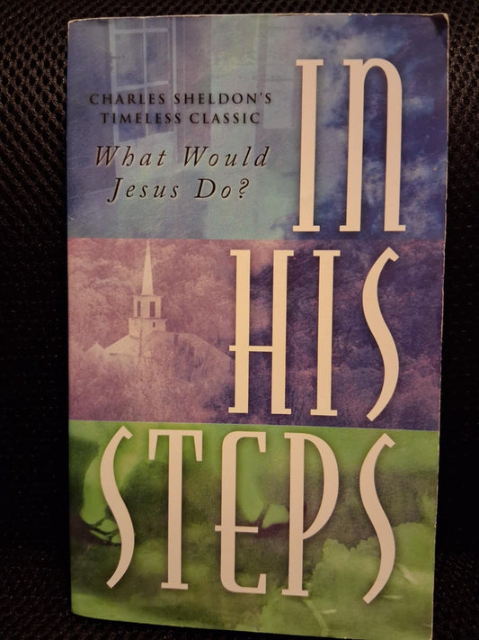 In His Steps: What Would Jesus Do?