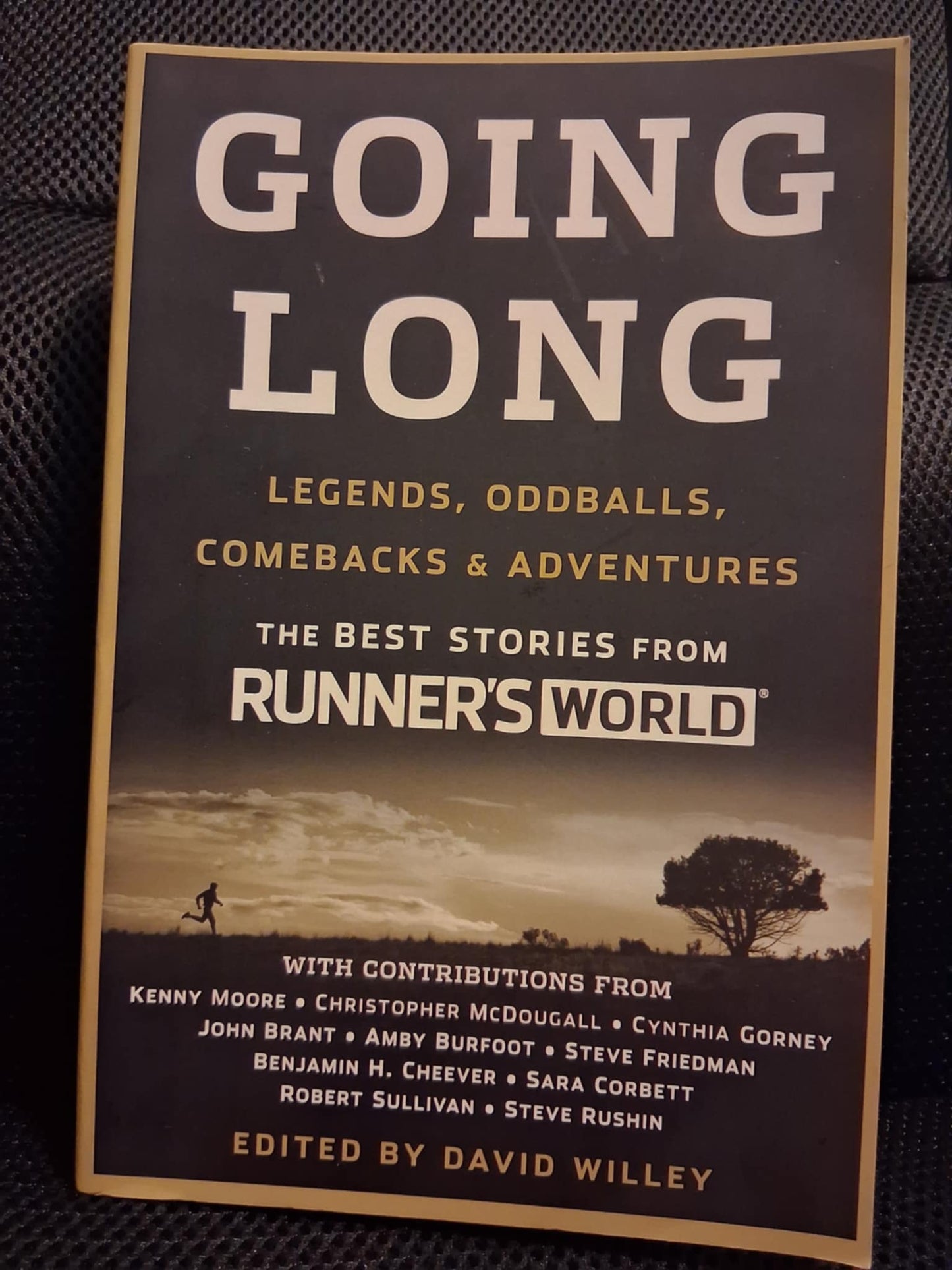 Going Long: Legends, Oddballs, Comebacks, & Adventures (The Best Stories From Runner's World)