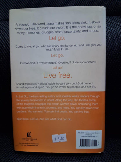 Let Go: Live Free Of The Burdens All Women Know - Heaven's Roaring Boutique