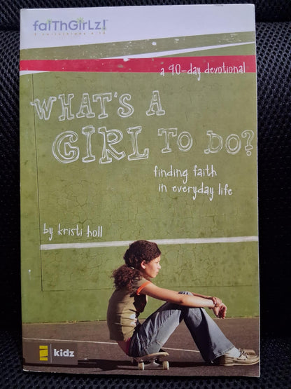 What's A Girl To Do? Finding Faith In Everyday Life: A 90 Day Devotional - Heaven's Roaring Boutique