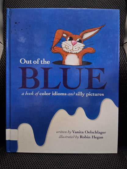 Out Of The Blue: A Book Of Color Idioms And Silly Pictures - Heaven's Roaring Boutique