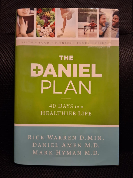 The Daniel Plan: 40 Days To A Healthier Life