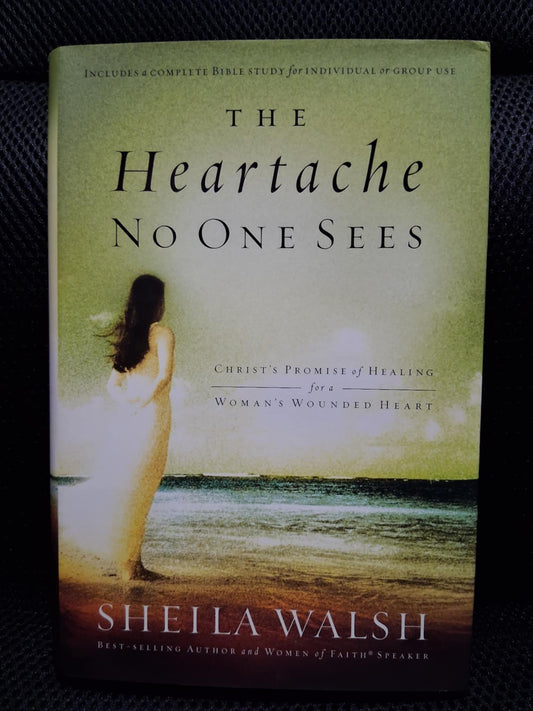 The Heartache No One Sees: Christ's Promise Of Healing For A Woman's Wounded Heart