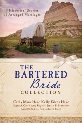 The Bartered Bride Collection 9 Complete Stories — by Cathy Marie Hake, Lynette Sowell, Janelle Burnham Schneider, JoAnn A. Grote, Pamela Kaye Tracy, Amy Rognlie, Kelly Eileen Hake