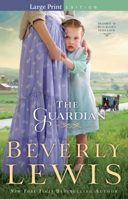 The Guardian (Home To Hickory Hollow Series) — by Beverly Lewis (Large Print Edition)