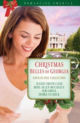 Christmas Belles Of Georgia Fourinone Collection — by Jeanie Smith Cash, Rose Allen McCauley, Jeri Odell, Debra Ullrick