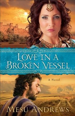 Love in a Broken Vessel — by Mesu Andrews