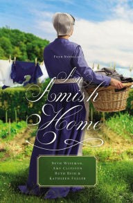An Amish Home: Four Novellas — by Beth Wiseman, Amy Clipston, Ruth Reid, Kathleen Fuller