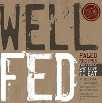 Well Fed: Paleo Recipes For People Who Love To Eat