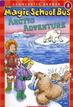 The Magic School Bus Artic Adventure (Scholastic Reader Level 2)