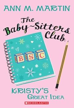 The Baby-Sitters Club Book #1: Kristy's Great Idea
