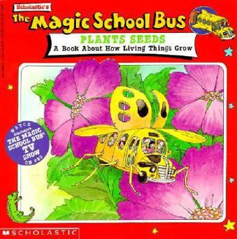 The Magic School Bus Plants Seeds: A Book About How Living Things Grow