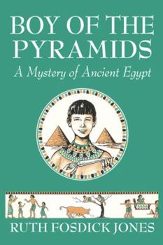 Boy Of The Pyramids: A Mystery Of Ancient Egypt (The Good And The Beautiful Library)