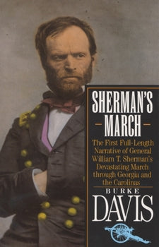 Sherman's March: The First Full- Length Narrative Of General William T. Sherman's Devastating March Through Georgia And The Carolinas