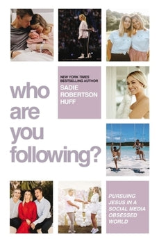 Who Are You Following?: Pursuing Jesus In A Social Media Obsessed World