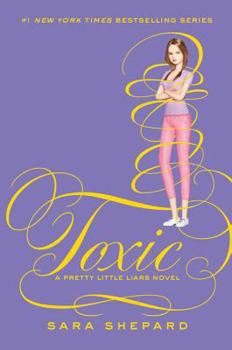 Toxic: A Pretty Little Liars Novel
