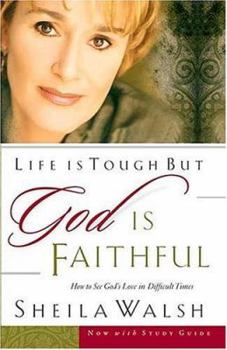 Life Is Tough But God Is Faithful: How To See God's Love In Difficult Times