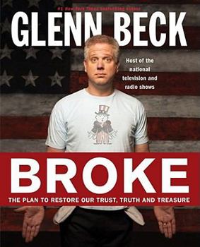Broke: The Plan To Restore Our Trust, Truth And Treasure